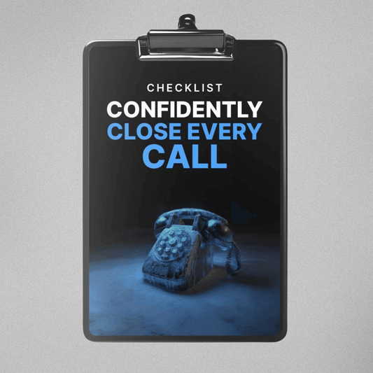 Confidently Close Every Call - Checklist
