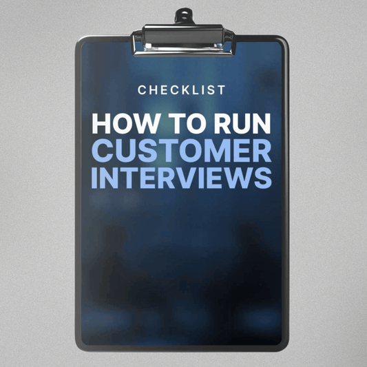 How to Run Effective Customer Interviews - Checklist