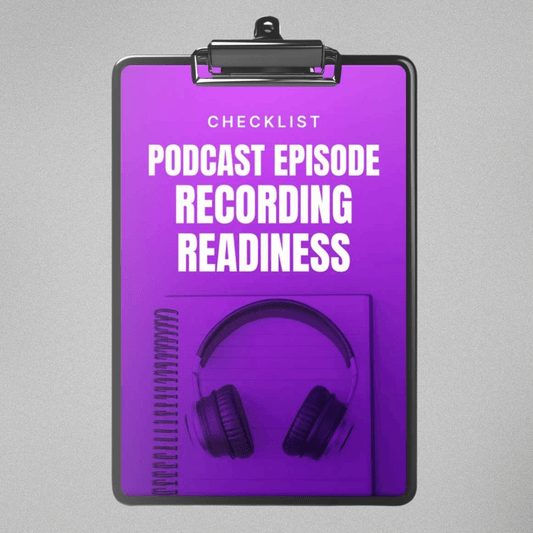 Podcast Episode Recording Readiness - Checklist