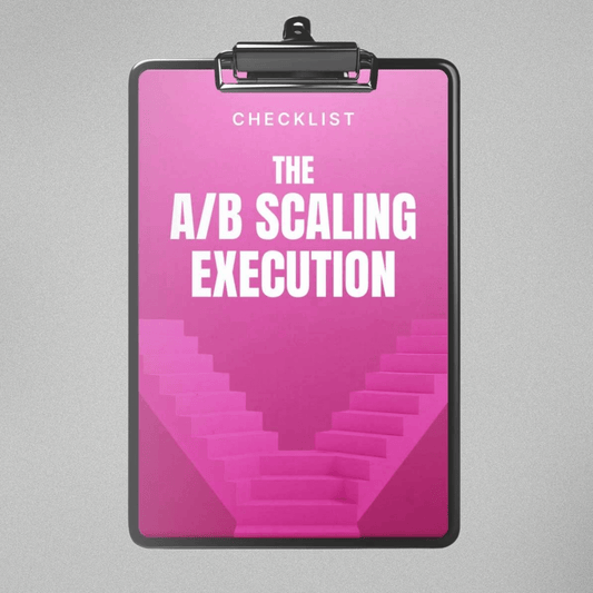 The A/B Scaling Execution - Checklist