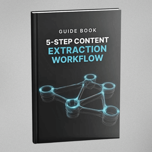 5-Step Content Extraction Workflow - Guidebook