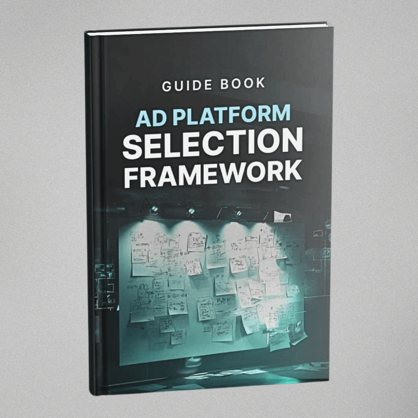 Ad Platform Selection Framework - Guidebook