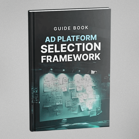 Ad Platform Selection Framework - Guidebook