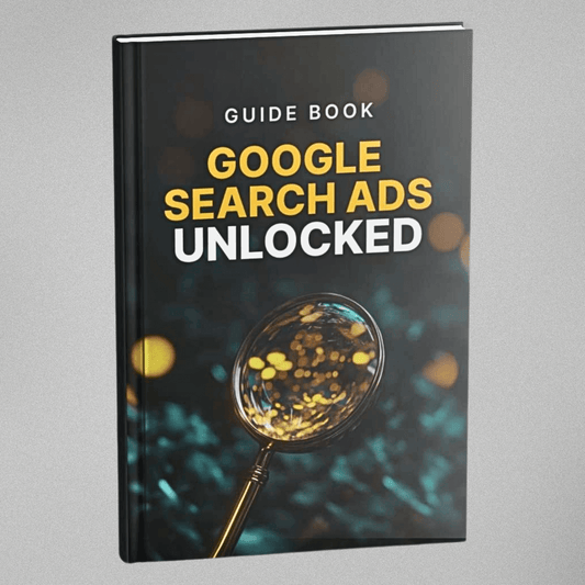 Google Search Ads Unlocked - Guidebook