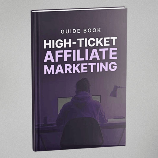 High-Ticket Affiliate Marketing - Guidebook