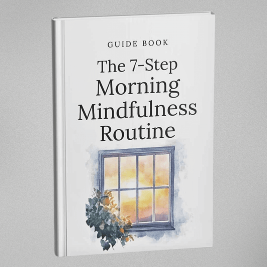 The 7-Step Morning Mindfulness Routine - Guidebook