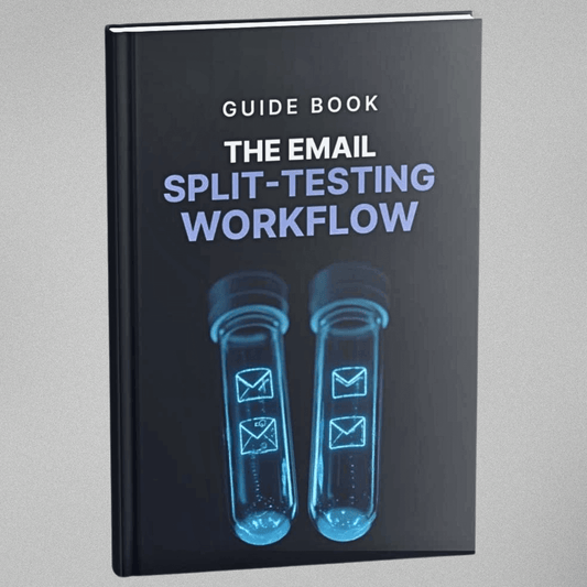 The Email Split-Testing Workflow - Guidebook