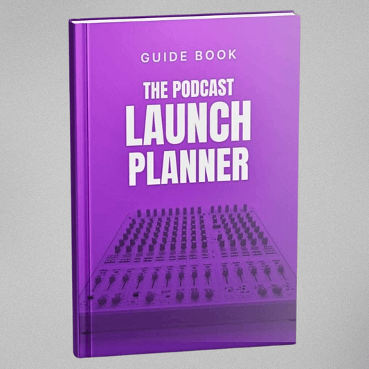 The Podcast Launch Sequence Planner - Guidebook