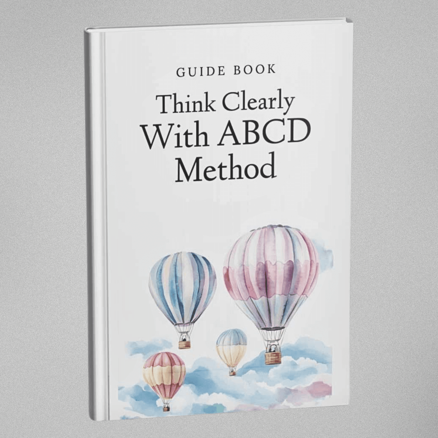 Think Clearly with ABCD Method - Guidebook