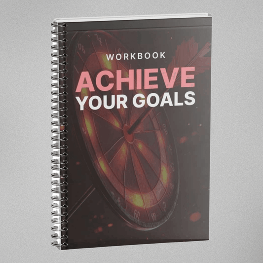 Achieve Your Goals - Workbook