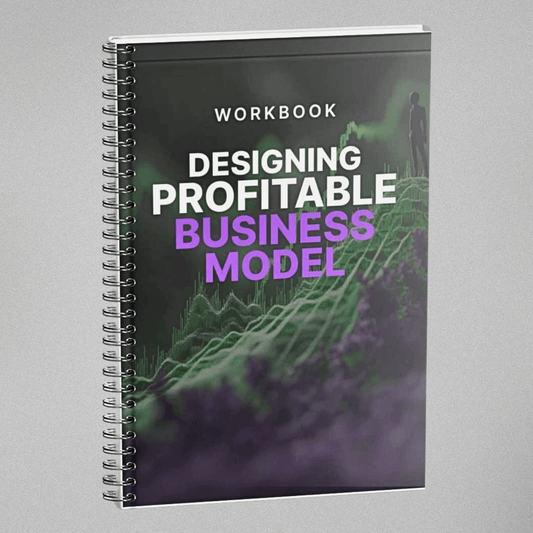 Designing a Profitable Business Model - Workbook