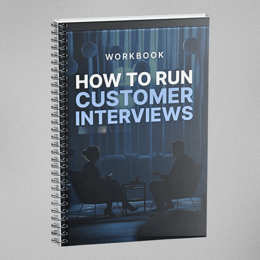 How to Run Effective Customer Interviews - Workbook