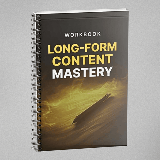 Long-Form Content Mastery - Workbook