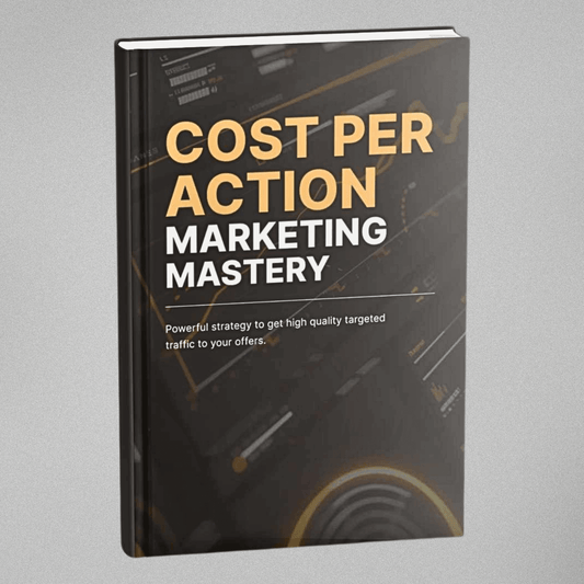Cost Per Action Marketing Mastery