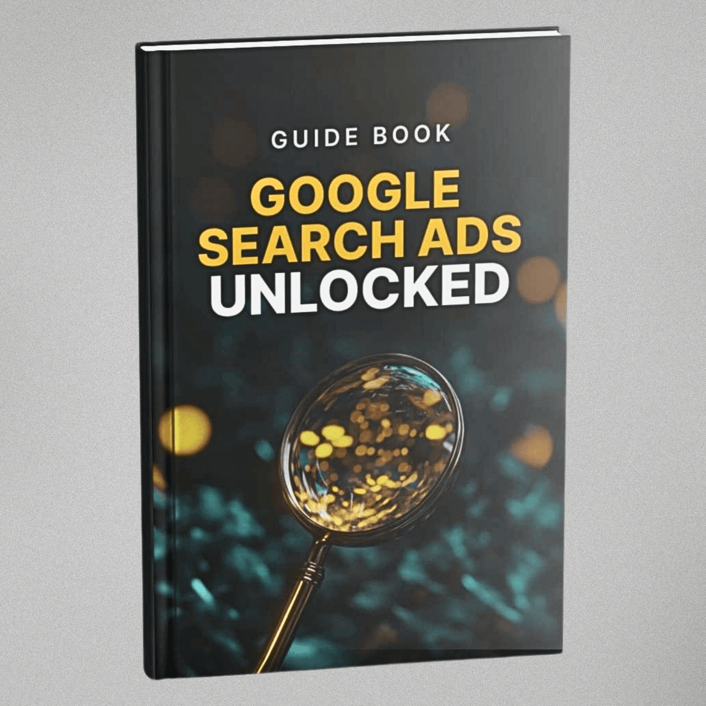 Google Search Ads Unlocked - Guidebook