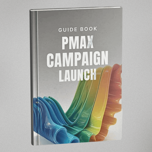 Performance Max Campaign Launch - Guidebook